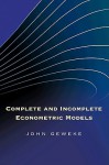 Complete and Incomplete Econometric Models - John Geweke