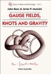 Gauge Fields, Knots and Gravity - John C. Baez, Javier P. Muniain