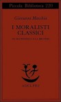 I moralisti classici. Da Machiavelli a La Bruyère - Giovanni Macchia