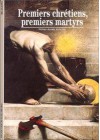 Premiers Chrétiens, premiers martyrs - Pierre-Marie Beaude