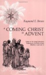 A Coming Christ in Advent: Essays on the Gospel Narratives Preparing for the Birth of Jesus: Matthew 1 & Luke 1 - Raymond E. Brown