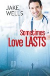 Sometimes Love Lasts - Jake Wells