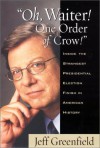 Oh, Waiter! One Order of Crow!: Inside the Strangest Presidential Election Finish in American History - Jeff Greenfield