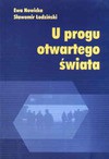 U progu otwartego świata : poczucie polskości i nastawienia Polaków wobec cudzoziemców w latach 1988-1998 - Ewa. Nowicka