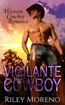 VIGILANTE COWBOY: Romance (Western Cowboy Contemporary Collections) (BWWM Interracial Short Stories) - Riley Moreno