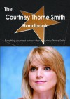 The Courtney Thorne Smith Handbook - Everything You Need to Know about Courtney Thorne Smith - Emily Smith