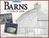 Barns: A Close-Up Look: A Tour of America's Iconic Architecture Through Historic Photos and Detailed Drawings - Alan Giagnocavo