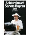 Servus Bayern - Herbert Achternbusch