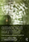 Genocide Matters: Ongoing Issues and Emerging Perspectives - Joyce Apsel, Ernesto Verdeja