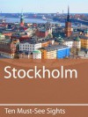 Ten Must-See Sights: Stockholm - Mark Green