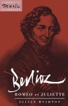 Berlioz: Roméo et Juliette (Cambridge Music Handbooks) - Julian Rushton