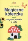 Magiczne kółeczka czyli Origami płaskie z koła - Dorota. Dziamska