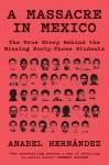 A Massacre in Mexico - Anabel Hernandez