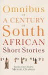 Omnibus of a Century of South African Short Stories - Michael Chapman