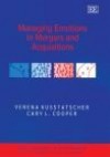 Managing Emotions In Mergers And Acquisitions (New Horizons In Management Series) - Verena Kusstatscher, Cary L. Cooper