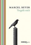 Vergeßt mich - Marcel Beyer