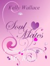 Soul Mates - Finding And Keeping Mr. Right - Kelly Wallace