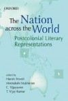 The Nation Across the World: Postcolonial Literary Representations - Harish Trivedi, Meenakshi Mukherjee, Vijay Kumar, Vijayasree Chaganti