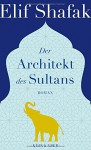 Der Architekt des Sultans - Elif Shafak