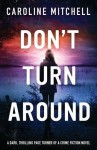 Don't Turn Around Paperback April 24, 2015 - Caroline Mitchell