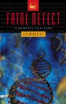 Fatal Defect: A Genetic Thriller - Jefferson Scott