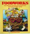 Foodworks: Over 100 Science Activities and Fascinating Facts That Explore the Magic of Food - Ontario Science Centre