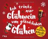 Ich trinke nur Glühwein von glücklichen Glühen: 24 ausgefallene Weihnachtspostkarten - Hartmut Ronge