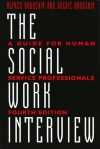 The Social Work Interview: A Guide for Human Service Professionals - Goldie Kadushin