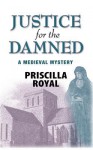 Justice for the Damned - Priscilla Royal