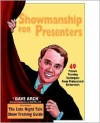 Showmanship for Presenters: 49 Proven Training Techniques from Professional Performers - Dave Arch, Bob Pike