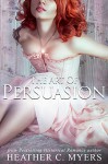 The Art of Persuasion: Book 4 of The Swashbuckling Romance Series - Heather C. Myers
