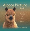 Alpaca Picture Book: Photos & Fun Facts - Dr KD Galbraith