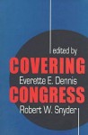 Covering Congress - Everette E. Dennis