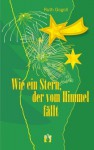 Wie ein Stern, der vom Himmel fällt (German Edition) - Ruth Gogoll