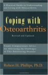 Coping With Osteoarthritis: Sound, Compassionate Advice for People Dealing With the Challenge of Osteoarthritis (Coping With...) - Robert H. Phillips