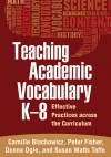 Teaching Academic Vocabulary K-8: Effective Practices across the Curriculum - Camille L.Z. Blachowicz, Donna Ogle, Peter J. Fisher, Susan Watts Taffe