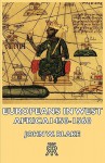 Europeans in West Africa -1450-1560 - John Blake