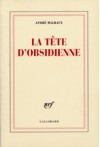 La tête d'obsidienne - André Malraux