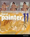 Digital Painting Fundamentals with Corel Painter 11, 1st Edition - Rhoda Grossman