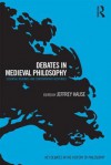 Debates in Medieval Philosophy: Essential Readings and Contemporary Responses - Jeffrey Hause