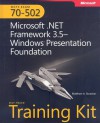 MCTS Self-Paced Training Kit (Exam 70-502): Microsoft® .NET Framework 3.5�Windows® Presentation Foundation: Microsoft.Net Framework 3.5 Windows Presentation Foundation - Matthew A. Stoecker