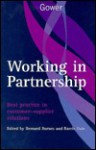 Working in Partnership: Best Practice in Customer-Supplier Relations - Bernard Burnes