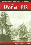 The War Of 1812 - Anne M. Todd