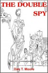 The Double Spy - Dan T. Moore, Sanford Kossin