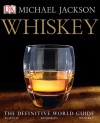 Whiskey: The Definitive World Guide - Michael Jackson