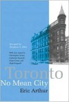 Toronto, No Mean City - Eric Arthur, Stephen Otto