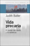 Vida precaria: El poder del duelo y la violencia - Judith Butler