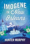 Imogene in New Orleans - Hunter Murphy