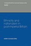 Ethnicity and Nationalism in Post-Imperial Britain - Harry Goulbourne