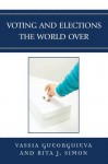 Voting and Elections the World Over (Global Perspectives on Social Issues) - Rita J. Simon, Vassia Gueorguieva